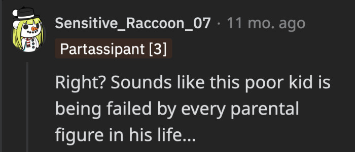 The situation is becoming more of a concern that OP doesn’t have a good parental figure around him