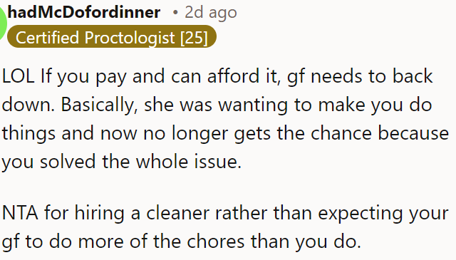 If OP can afford a cleaner and solve the problem, hiring one is fair instead of having his girlfriend do more chores than him.