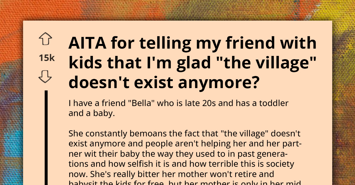 Child-Free Woman Tells Friend That Modern Independence Is Better Than "Village" Dependency