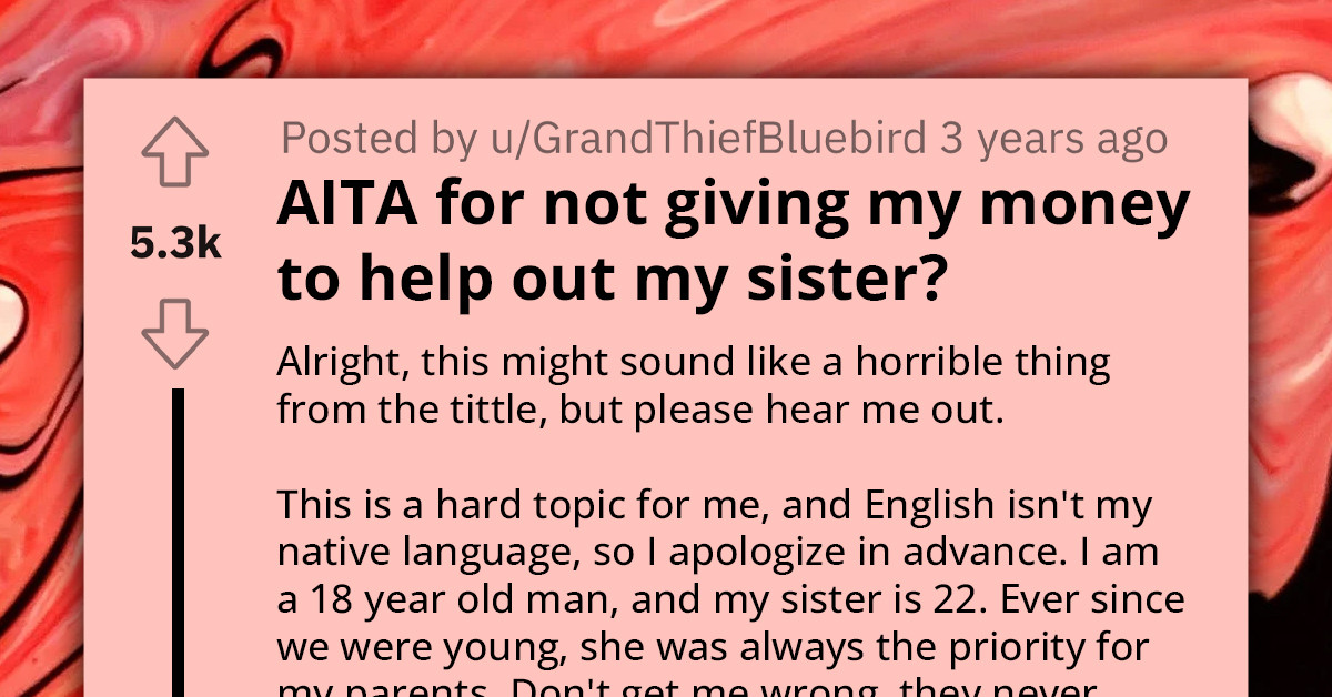 Parents Force Teen Son to Move Out When He Refused to Give Up His Hard-Earned Savings to Help His Older Sister
