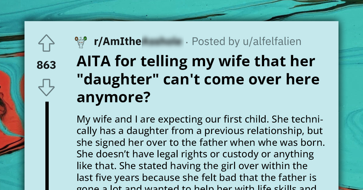 Husband Doesn't Want His Wife to Reconnect with Her 15-Year-Old Daughter Because of Her Behavior, Believes She Will Ruin Their "Perfect" Marriage