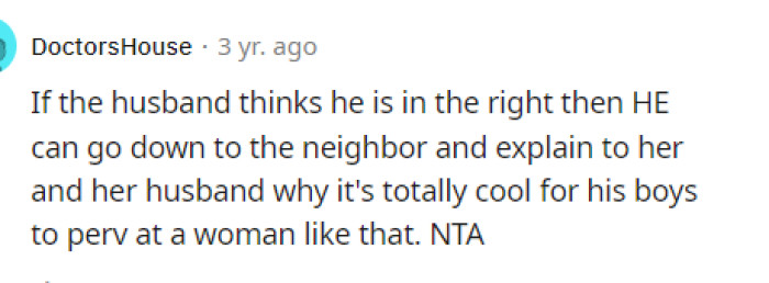 This is a good way to see how her husband would react if the tables were somewhat turned.