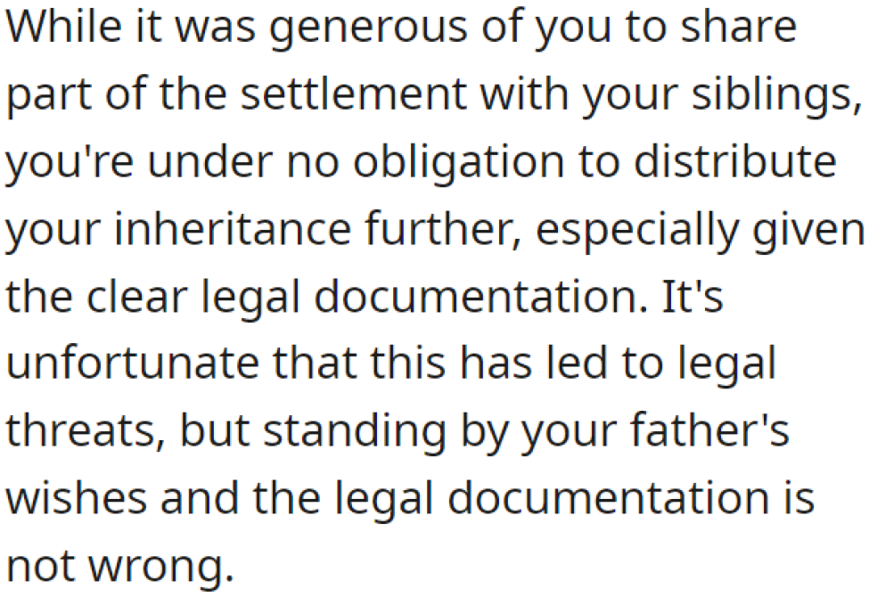 The OP may decide not to share more of her inheritance, and that's okay. It doesn't make her an a-hole to abide by her dad's will.