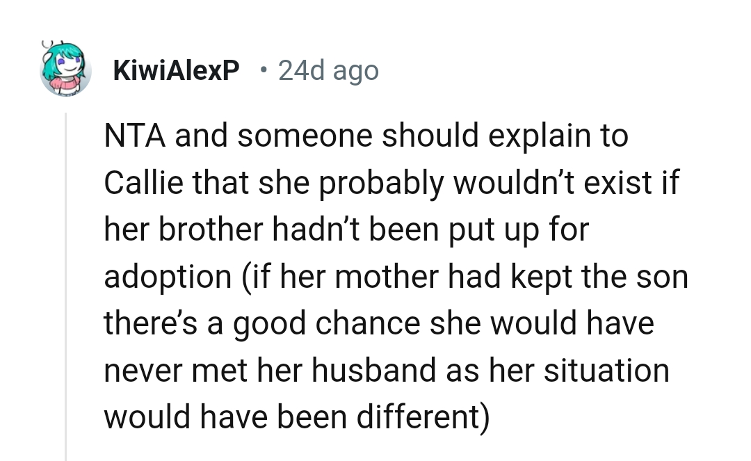 She probably won't exist if not for that action