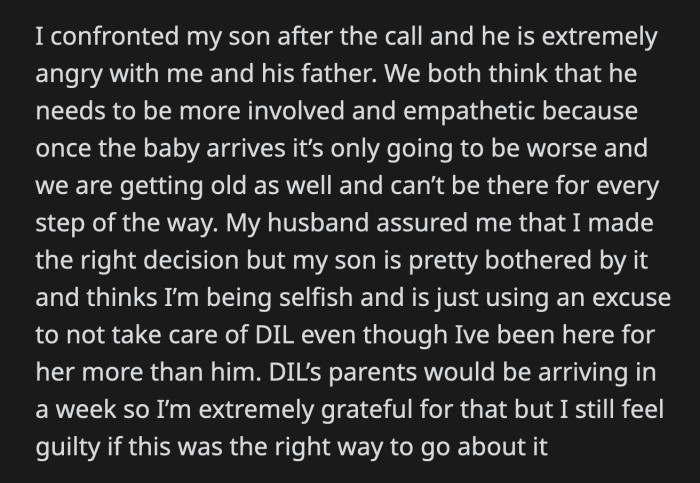 OP confronted her son after talking to his wife's parents, and he is mad at her. OP knows she and her husband are not enough to help their DIL, but she feels guilty for 
