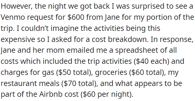 After returning from the trip, OP received an unexpected Venmo request for $600 from Jane, covering her share of expenses. OP found the costs surprisingly high and requested a breakdown.
