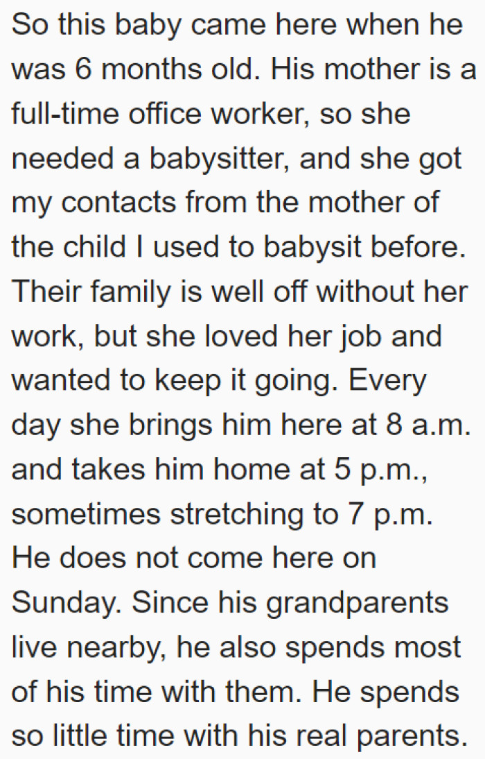 There is this boy she has been babysitting since he was six months old, and now he is three years old.