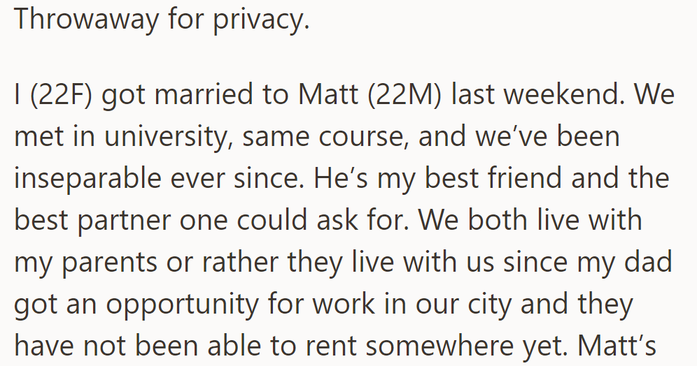 OP recently married her university sweetheart, Matt. They live with her parents due to her dad's work in their city.