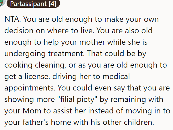 The OP is old enough to make her own decisions and even help her mom if she needs it