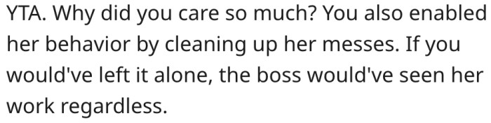 She is responsible for her sister's laziness at work.