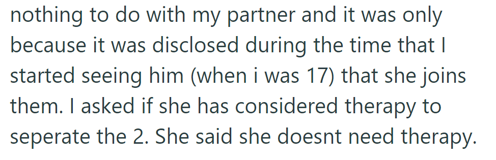 The trauma isn't about OPr's partner but was disclosed then. OP suggested therapy to separate them, but she declined, saying she doesn't need it.