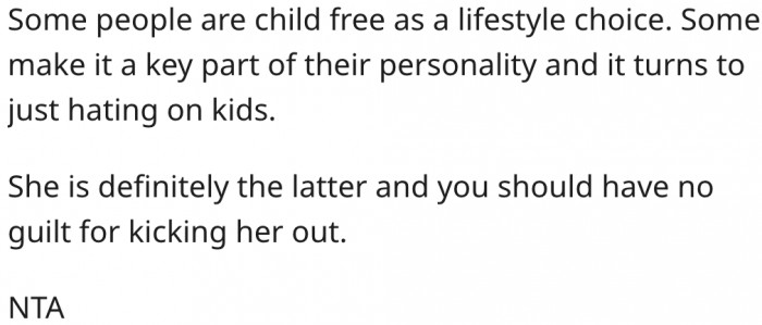 13. She should be kicked out because she hates kids.