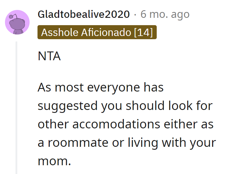 Time to find a new scene—whether it's a roommate or a plot twist with Mom, better accommodations await.