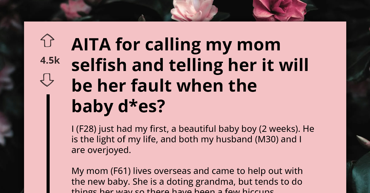 AITA For Blaming My Mom For Risking My Baby's Health