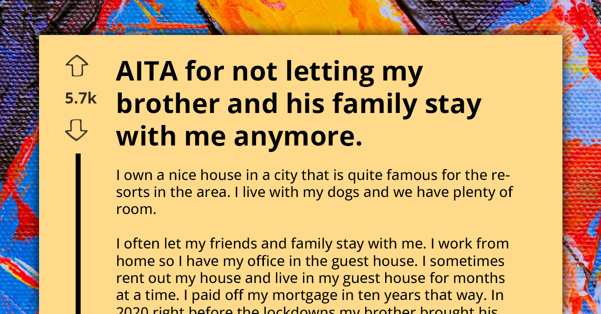 Man Denies Brother’s Family Stay After Previous Bad Experience, Asks If He's Wrong