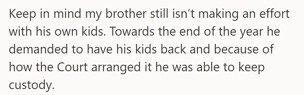Her brother demanded custody at year's end despite neglecting the children, and the court granted it.