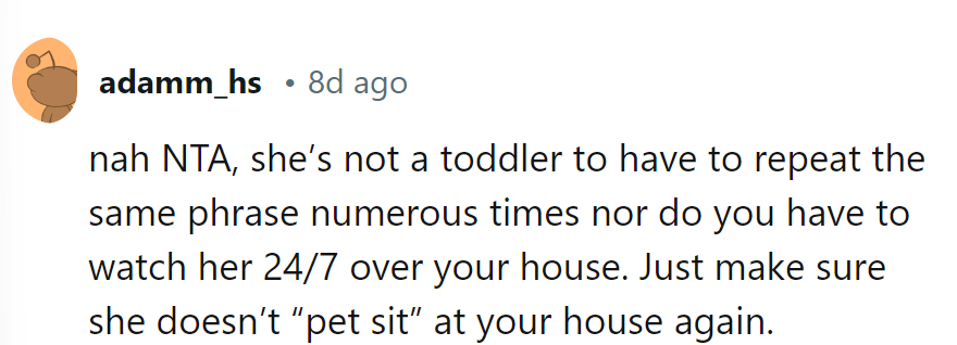 Not her parent or surveillance. Next time, pets stay clear of her 'sitting' spree.