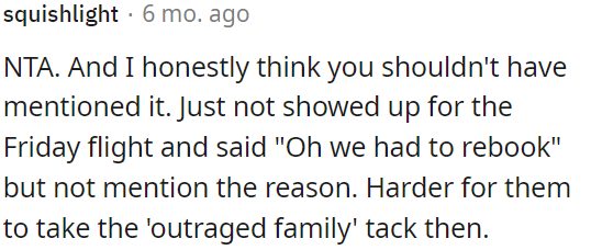 OP didn't have to mention the reason for missing the Friday flight.