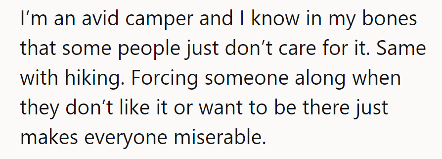 Forcing a non-camper to camp is like trying to teach a fish to climb a tree—no one's happy, and it's just plain wrong.