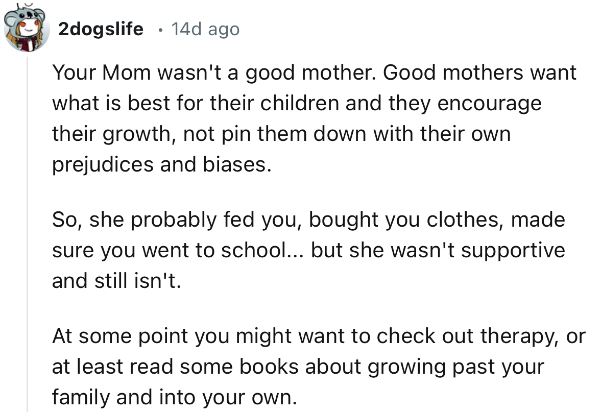 “Good mothers want what is best for their children, and they encourage their growth, not pin them down with their own prejudices and biases.”