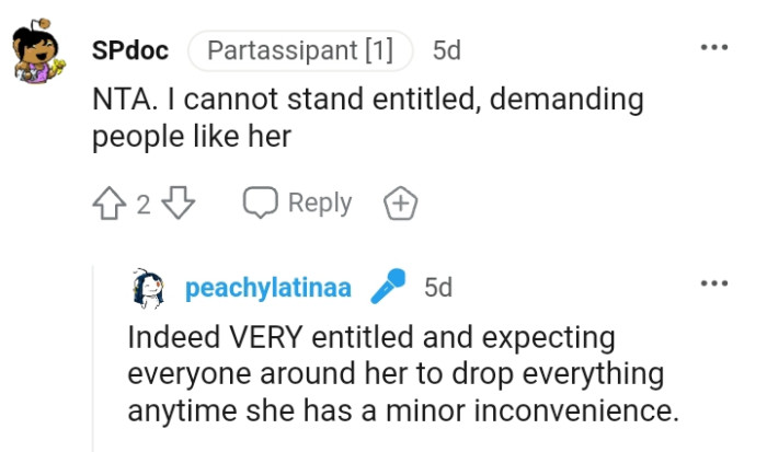 People can't drop everything just because you have a minor inconvenience