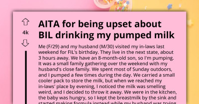 BIL Drank My Pumped Milk That Was "Smelling Bad," AITA For Being Disgusted And Losing My Cool?