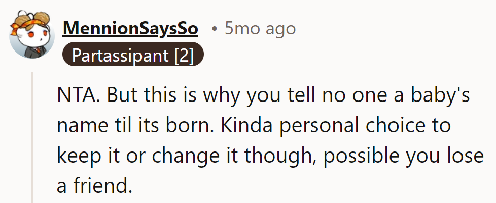 Lesson learned: Keep baby names as secret as Area 51 plans. Lose a friend or gain a lesson?