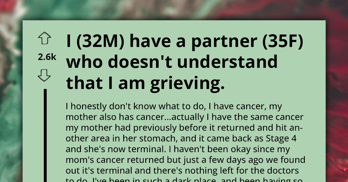 Redditor Complains About Girlfriend Who Keeps Seeking Attention While He Plays Video Games as a Way to Cope with His Mom's Terminal Cancer Diagnosis
