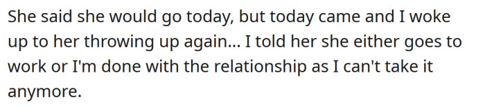 After another day of vomiting and calling in sick, he told her she either had to go to work or he was done with the relationship.