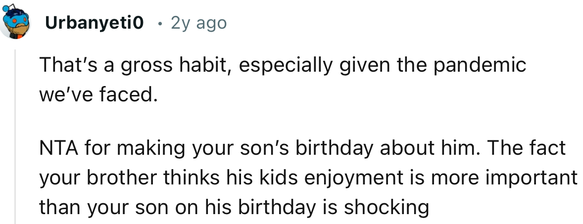 “The fact your brother thinks his kids' enjoyment is more important than your son on his birthday is shocking.”