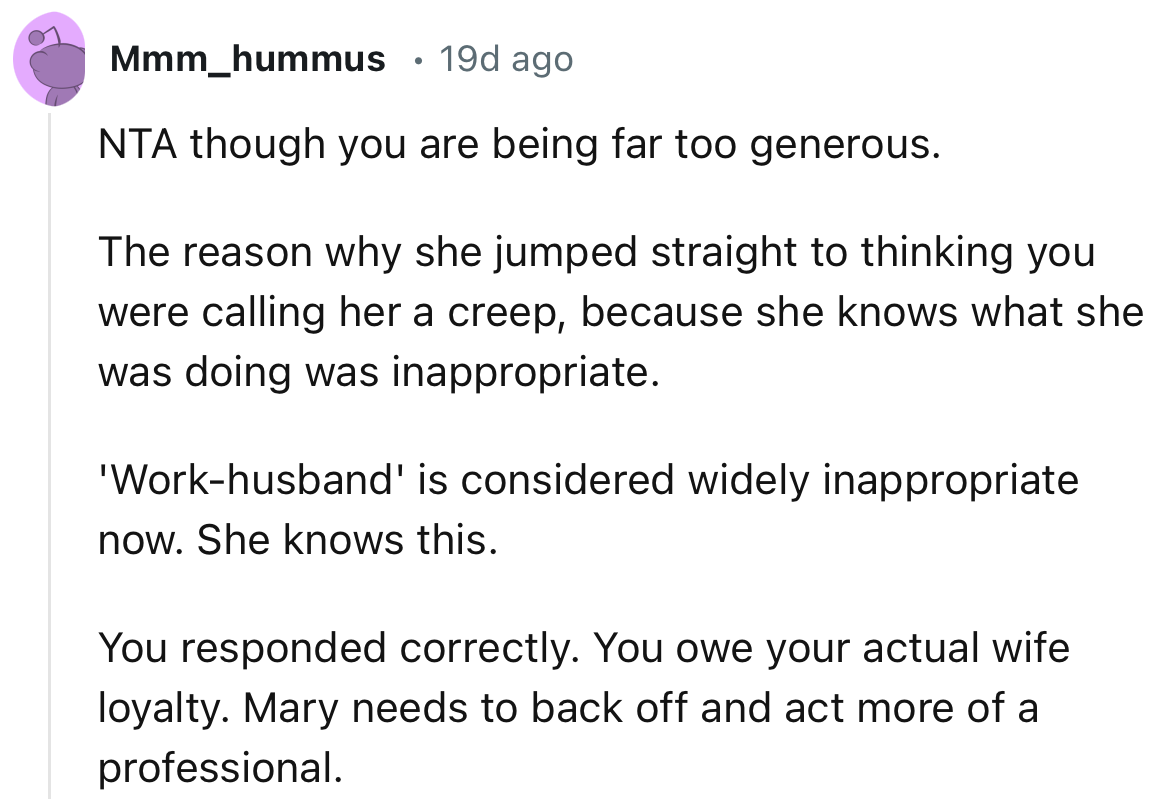 “You responded correctly. You owe your actual wife loyalty.”