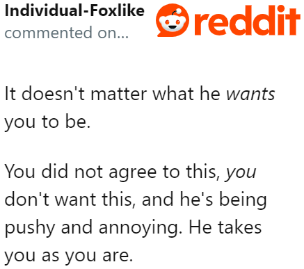 In relationships, you don't mold people into how you want them to be.