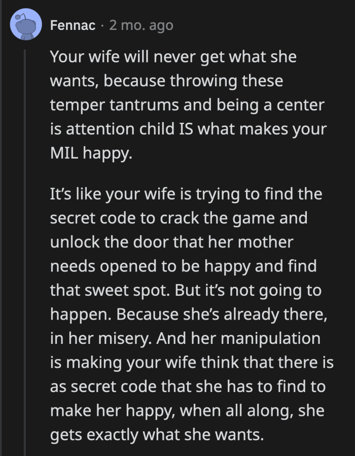 They can't expect their mom to change because she keeps getting what she wants through dramatic means