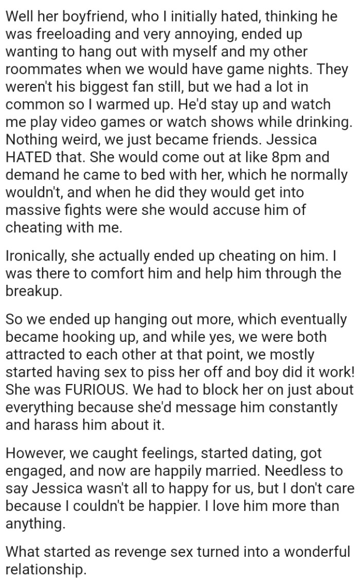 When the friend's boyfriend did come over, they would get into massive fights where she would accuse him of cheating with the OP.