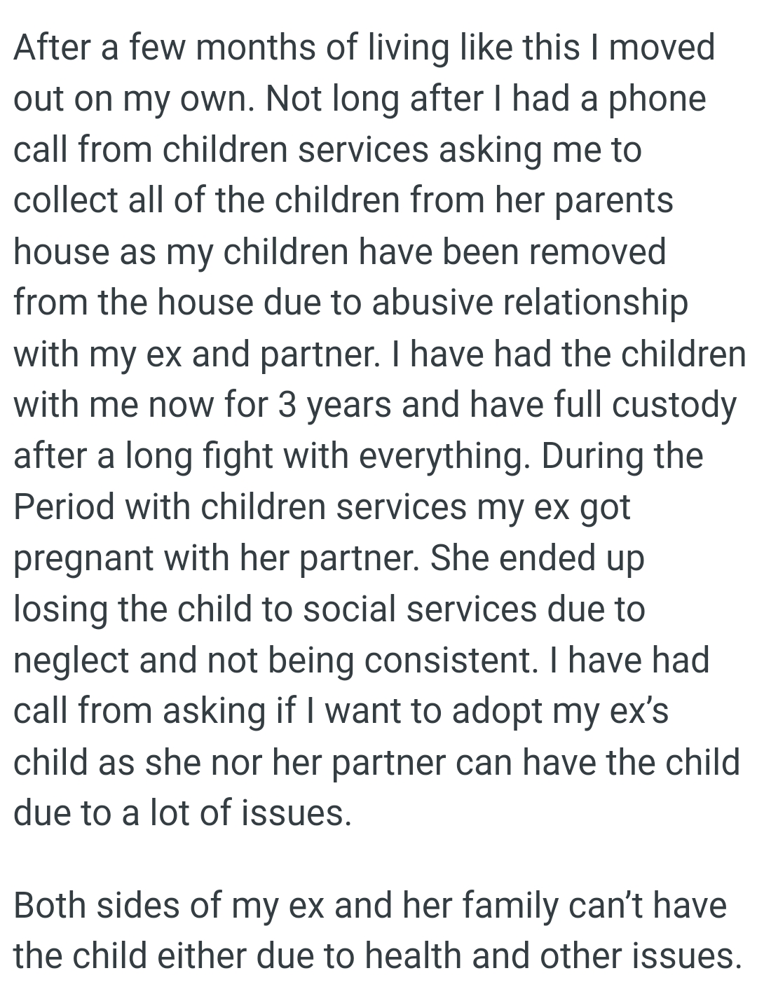 The OP has had the children with him now for 3 years and he has full custody