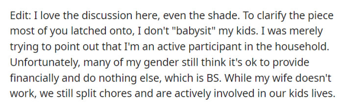 OP clarifies their active role in the household and parenting, challenging traditional gender norms and emphasizing equal responsibilities with their non-working wife.