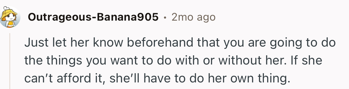 “Just Let Her Know Beforehand That You Are Going to Do the Things You Want to Do with or Without Her.”