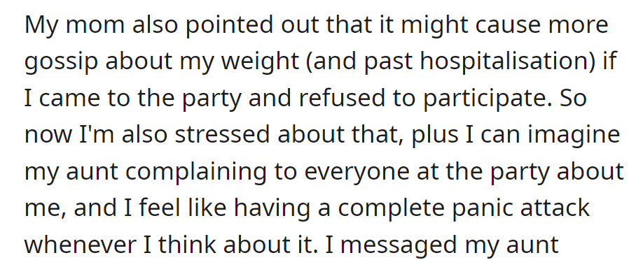 Mom warns about gossip if OP skips weighing. She fears aunt's complaints at the party, is stressed, and is on the verge of a panic attack.