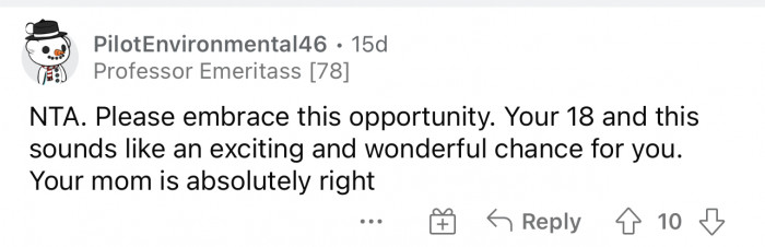 Her mom is absolutely right, and she's young. Let her live.