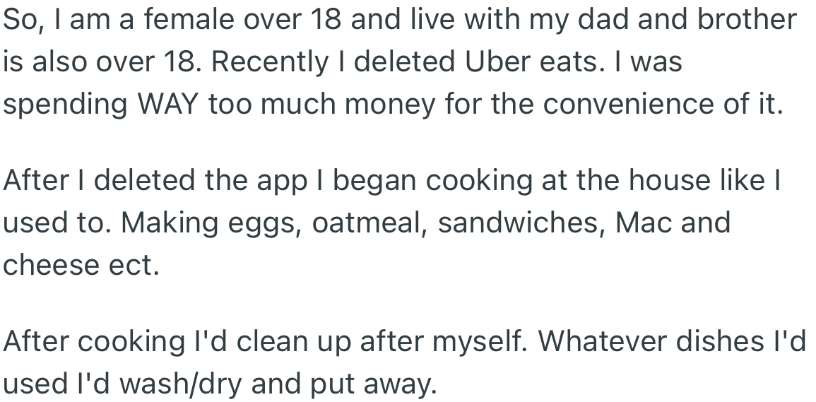 OP lives with her dad and brother. Due to the high cost of ordering food online, OP deleted the app and began to prepare her meals and clean up after herself.