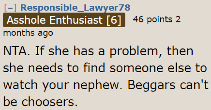 If the sister has a problem with the child getting bored, she can find a babysitter who can play with her child.