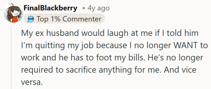 The idea of an ex casually funding your life gets a quick, knowing laugh from someone who knows better.