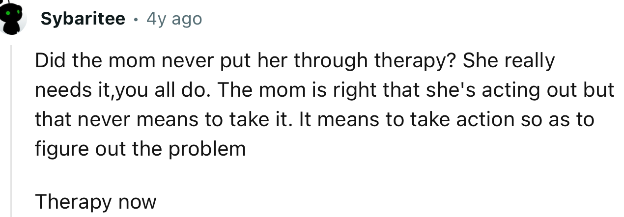 “Did the mom never put her through therapy? She really needs it; you all do.”