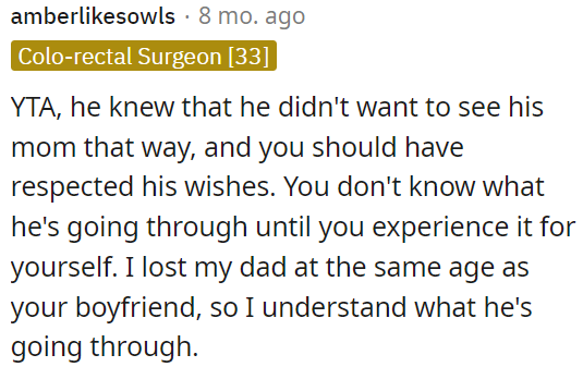 OP should have respected his wishes because he didn't want to see his mom in that condition.