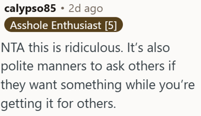 Forgetting to ask one person if they want something is a basic manners fail
