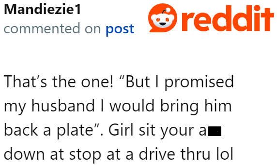 She could've just stopped by a drive-thru if her husband insisted she bring food home.