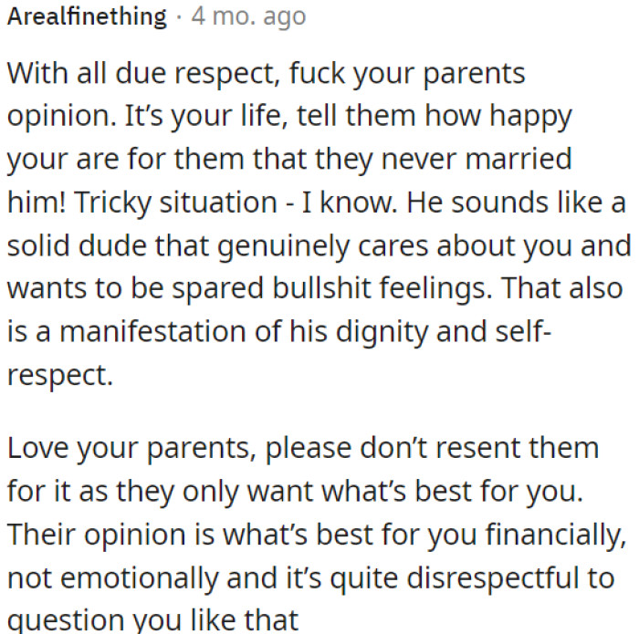 OP should respect her parents' opinion, but she must remember it's her life.