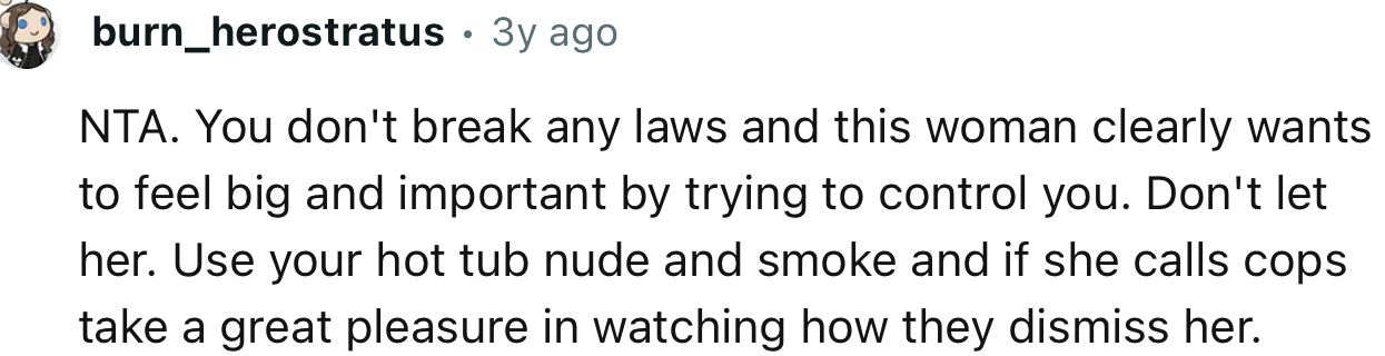 “NTA. You didn’t break any laws, and this woman clearly wants to feel big and important by trying to control you.”