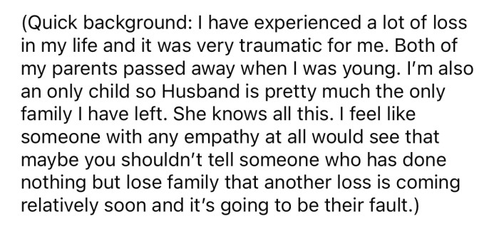 The OP explained that she has lost a lot of family members, so MIL's comments were especially triggering for her.