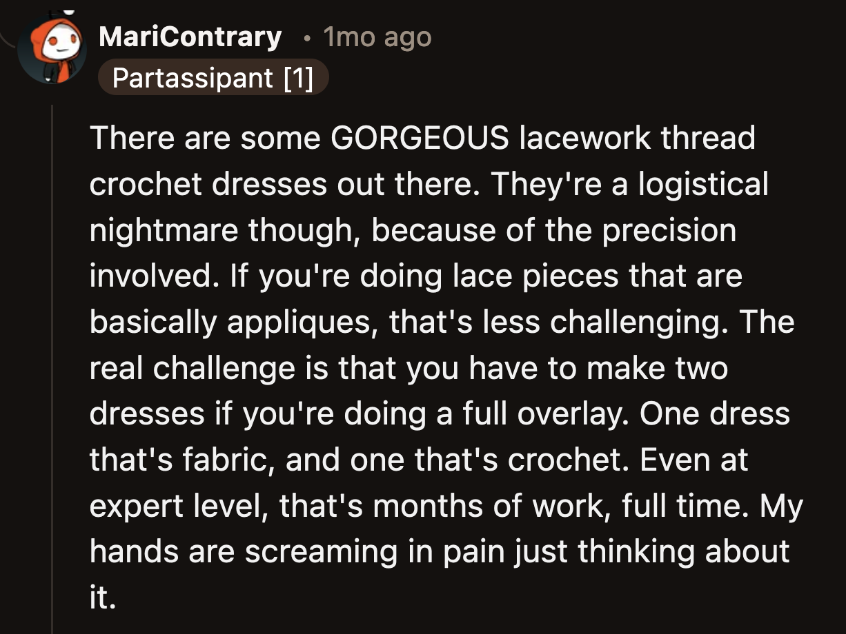 A Redditor explained how gorgeous some crocheted wedding dresses can be if done right. They are incredibly ornate and require a significant amount of work.